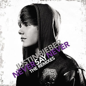 Disco Never Say Never The Remixes de Justin Bieber