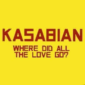 Disco Where Did All the Love Go? de Kasabian