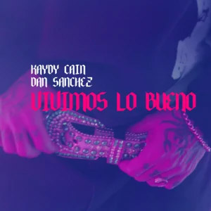 Disco Vivimos Lo Bueno de Kaydy Cain 