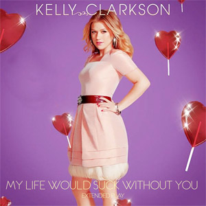 Disco My Life Would Suck Without You (Ep) de Kelly Clarkson