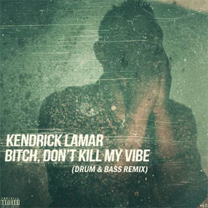 Disco Bitch, Don't Kill My Vibe (Drum & Bass Remix) de Kendrick Lamar