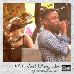 Disco Bitch, Don't Kill My Vibe de Kendrick Lamar