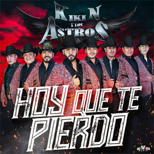 Disco Hoy Que Te Pierdo de Kikin y Los Astros