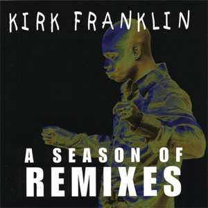 Disco A Season of Remixes de Kirk Franklin