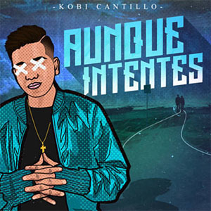 Disco Aunque Intentes de Kobi Cantillo