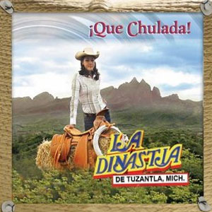 Disco Qué Chulada de La Dinastía de Tuzantla
