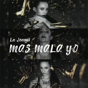 Disco Más Mala Yo de La Joaqui