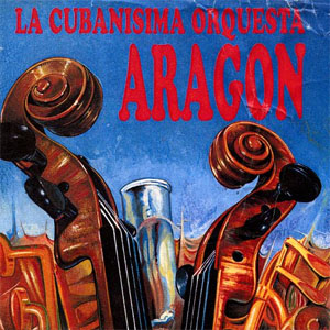 Disco La Cubanísima Orquesta Aragón de La Orquesta Aragón