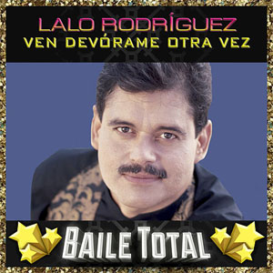 Disco Ven Devórame Otra Vez (Baile Total) de Lalo Rodríguez
