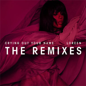 Disco Crying Out Your Name (The Remixes) de Loreen