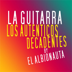 Disco La Guitarra de Los Auténticos Decadentes