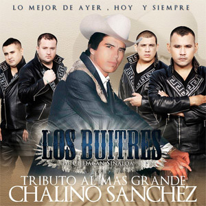 Disco Tributo al Más Grande Chalino Sánchez de Los Buitres De Culiacán