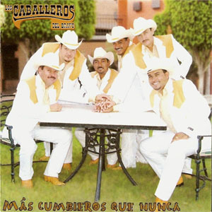 Disco Más Cumbieros que Nunca de Los Caballeros del Bravo