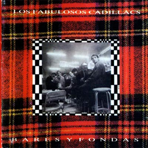 Disco Bares Y Fondas de Los Fabulosos Cadillacs