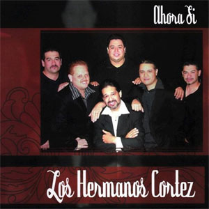 Disco Ahora Sí de Los Hermanos Cortez