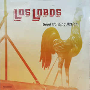 Disco Good Morning Aztlán de Los Lobos