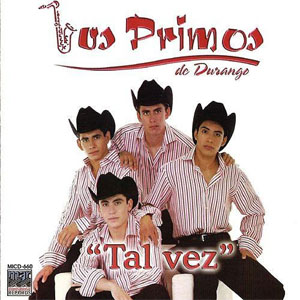 Disco Tal Vez de Los Primos De Durango
