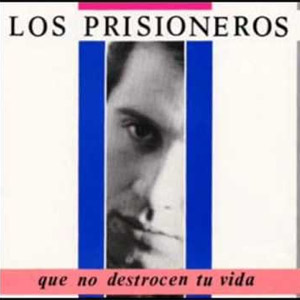 Disco Que No Destrocen Tu Vida de Los Prisioneros