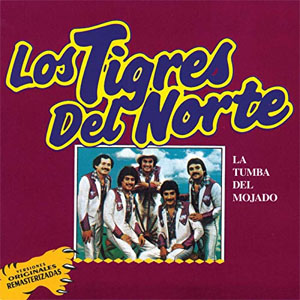 Disco La Tumba Del Mojado de Los Tigres del Norte
