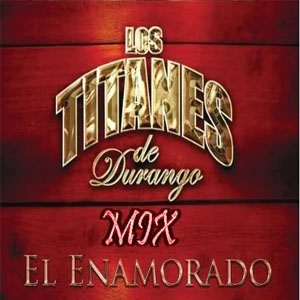 Disco El Enamorado de Los Titanes de Durango