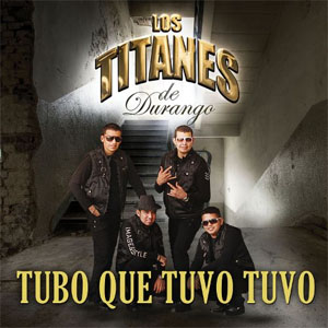Disco Tuvo Que Tubo, Tuvo de Los Titanes de Durango