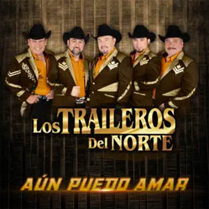 Disco Aún Puedo Amar de Los Traileros Del Norte