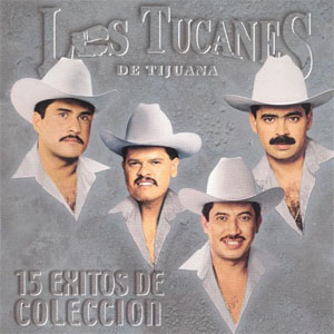 Disco 15 Éxitos de Colección de Los Tucanes de Tijuana