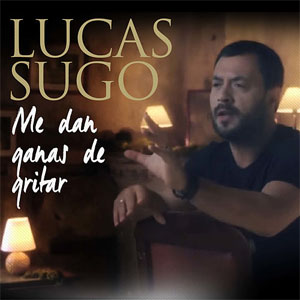 Disco Me Dan Ganas de Gritar de Lucas Sugo