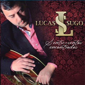 Disco Sentimientos Encontrados de Lucas Sugo