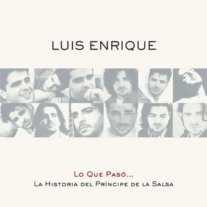 Disco Lo Que Pasó... La Historia Del Príncipe De La Salsa de Luis Enrique