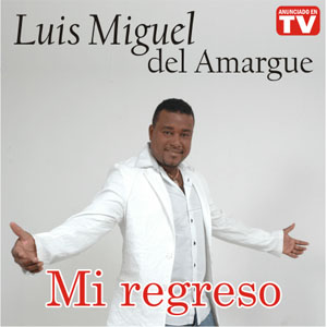 Disco Mi Regreso de Luis Miguel Del Amargue