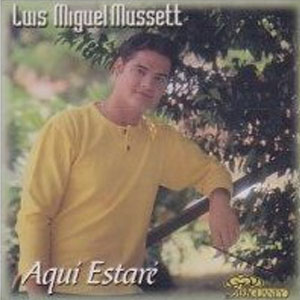 Disco Aquí Estaré de Luis Miguel Mussett