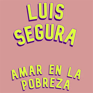 Disco Amar En La Pobreza de Luis Segura