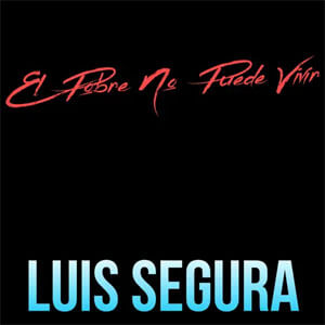 Disco El Pobre No Puede Vivir de Luis Segura