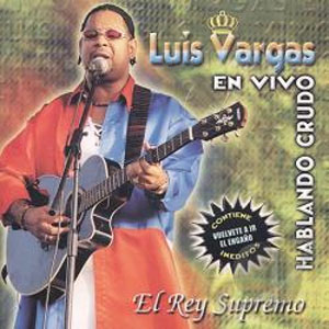 Disco En Vivo Hablando Crudo de Luis Vargas