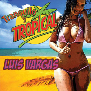 Disco Tranquilo Y Trópical de Luis Vargas