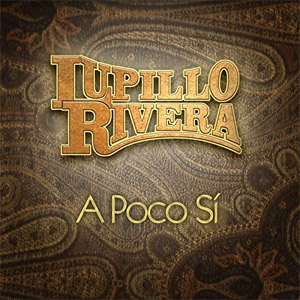 Disco A Poco Si de Lupillo Rivera