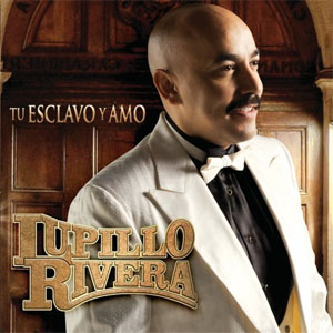 Disco Tu Esclavo Y Amo de Lupillo Rivera