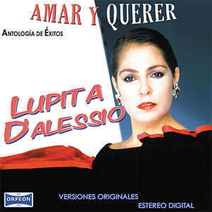 Disco Antología De Éxitos: Amar Y Querer de Lupita D'Alessio