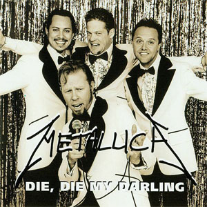 Disco Die, Die My Darling de Metallica