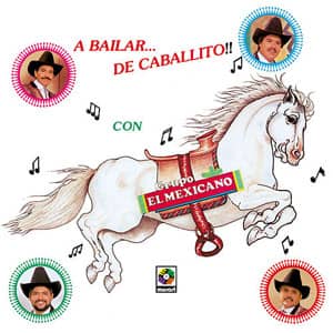 Disco A Bailar... De Caballito!! de Mi Banda el Mexicano