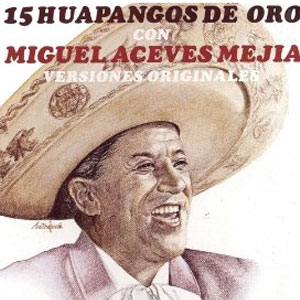 Disco 15 Huapangos De Oro de Miguel Aceves Mejía