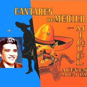 Disco Cantares De México de Miguel Aceves Mejía