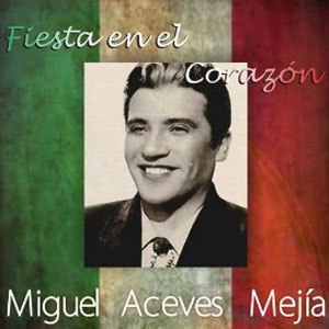 Disco Fiesta En El Corazon de Miguel Aceves Mejía