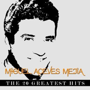 Disco The 20 Greatest Hits de Miguel Aceves Mejía