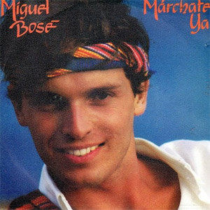 Disco Márchate Ya de Miguel Bosé