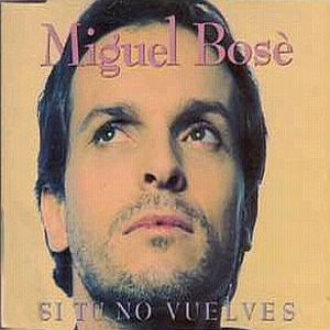 Disco Si Tú No Vuelves  de Miguel Bosé