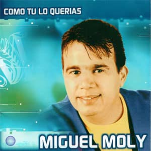 Disco Como Tú Lo Querías de Miguel Moly