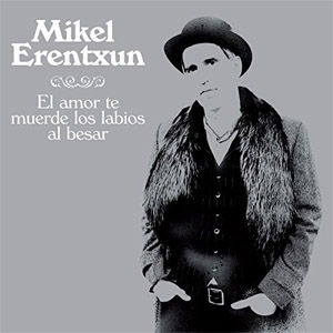Disco El Amor Te Muerde Los Labios Al Besar de Mikel Erentxun