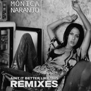 Disco Ain't It Better Like This (Remixes) de Mónica Naranjo